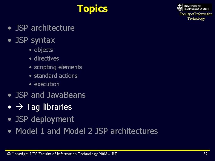 Topics Faculty of Information Technology • JSP architecture • JSP syntax • • •