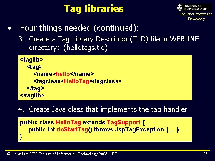 Tag libraries • Faculty of Information Technology Four things needed (continued): 3. Create a