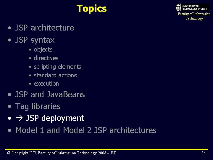 Topics Faculty of Information Technology • JSP architecture • JSP syntax • • •