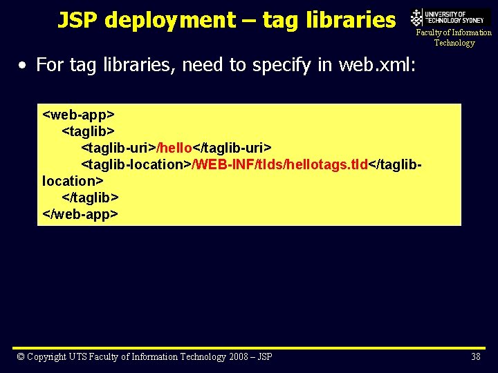 JSP deployment – tag libraries Faculty of Information Technology • For tag libraries, need