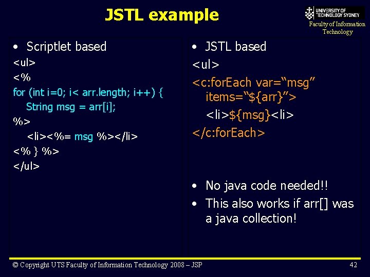 JSTL example • Scriptlet based <ul> <% for (int i=0; i< arr. length; i++)