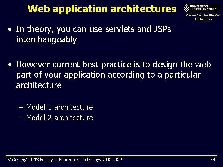 Web application architectures Faculty of Information Technology • In theory, you can use servlets