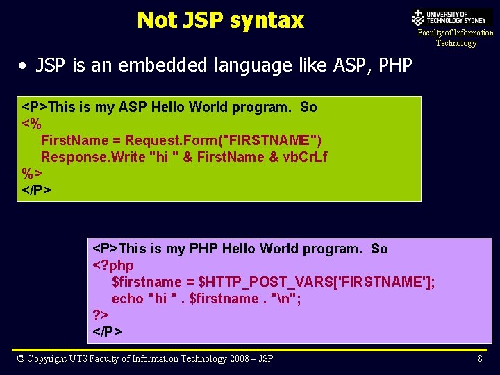 Not JSP syntax Faculty of Information Technology • JSP is an embedded language like
