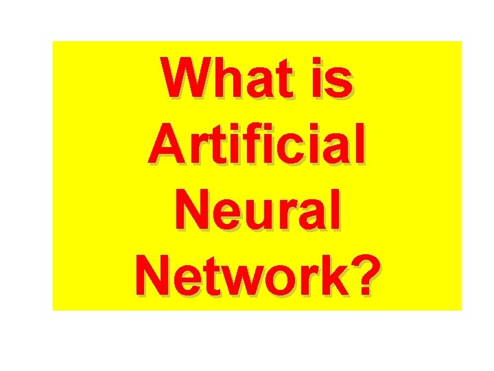 What is Artificial Neural Network? 