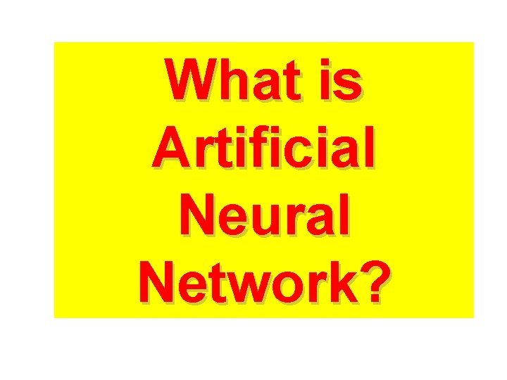 What is Artificial Neural Network? 