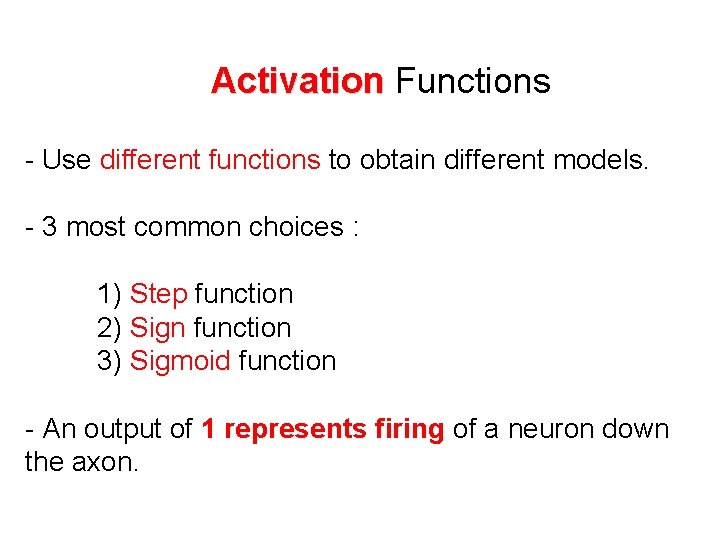 Activation Functions - Use different functions to obtain different models. - 3 most common