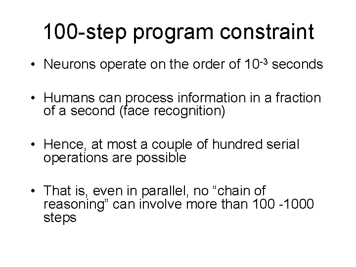 100 -step program constraint • Neurons operate on the order of 10 -3 seconds