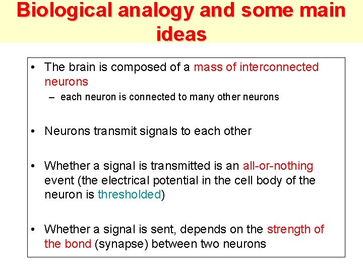 Biological analogy and some main ideas • The brain is composed of a mass