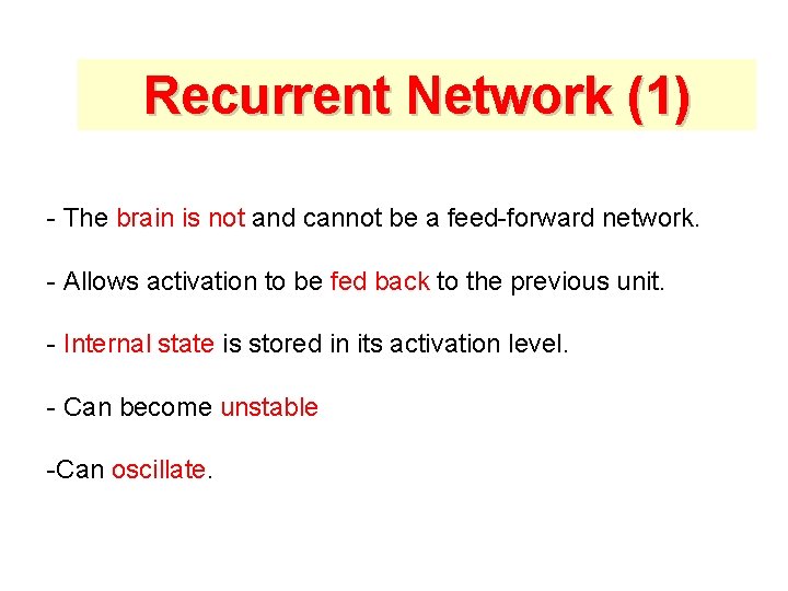 Recurrent Network (1) - The brain is not and cannot be a feed-forward network.
