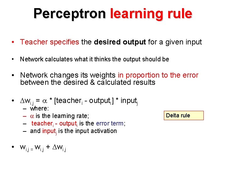 Perceptron learning rule • Teacher specifies the desired output for a given input •