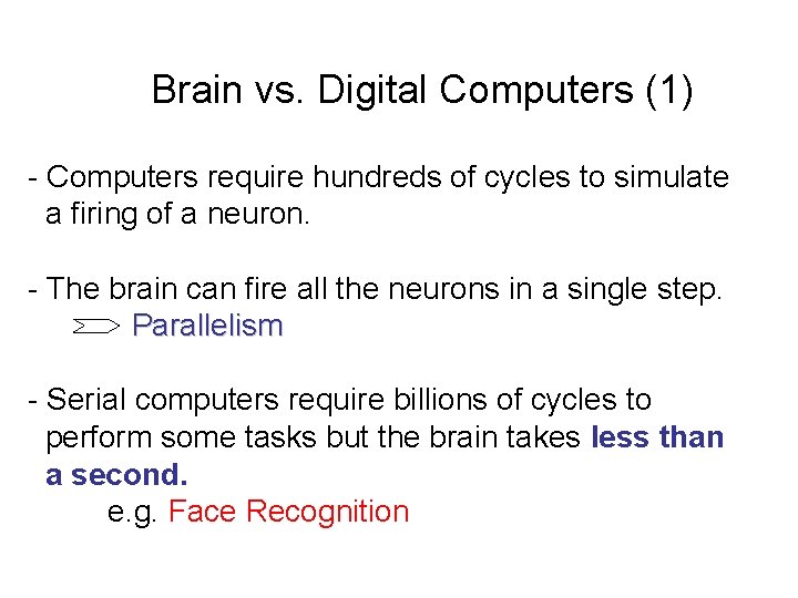 Brain vs. Digital Computers (1) - Computers require hundreds of cycles to simulate a