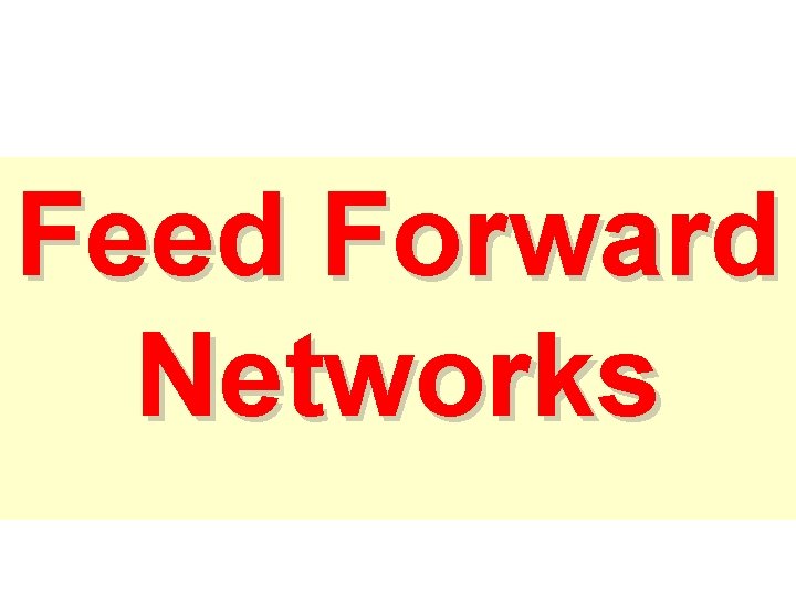 Feed Forward Networks 
