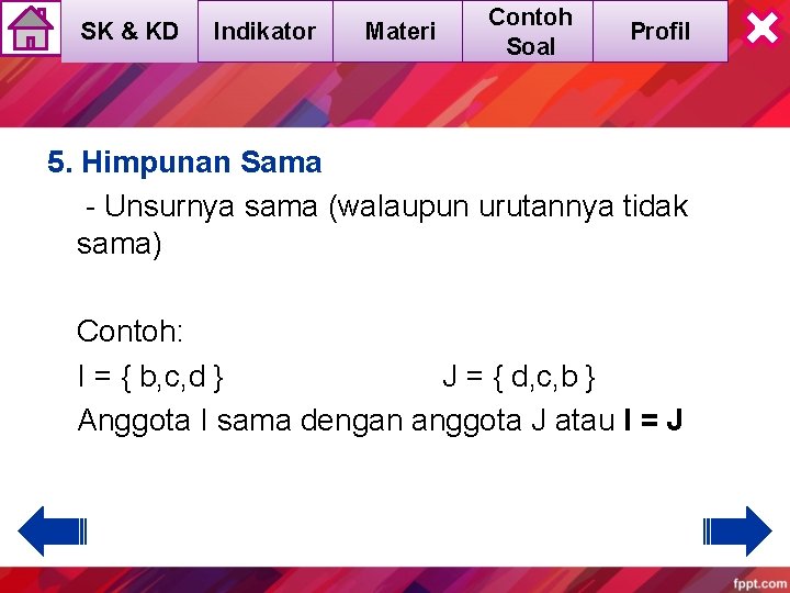 SK & KD Indikator Materi Contoh Soal Profil 5. Himpunan Sama - Unsurnya sama