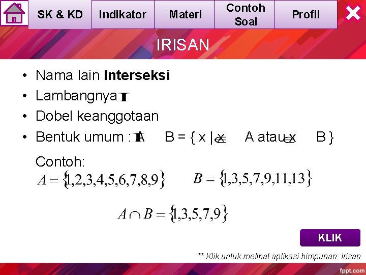 SK & KD Indikator Materi Contoh Soal Profil IRISAN • • Nama lain Interseksi