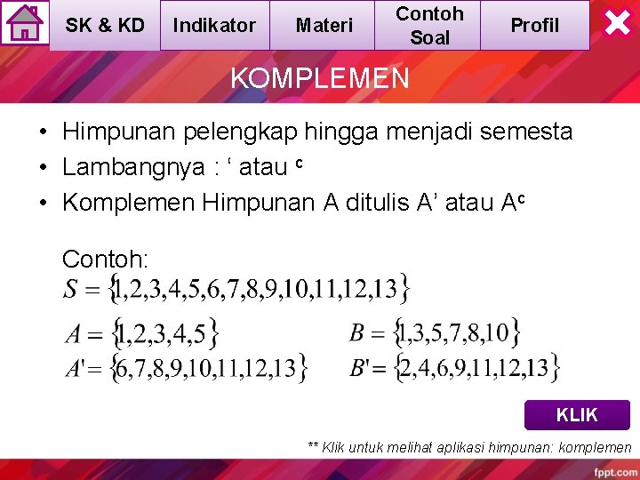 SK & KD Indikator Materi Contoh Soal Profil KOMPLEMEN • Himpunan pelengkap hingga menjadi