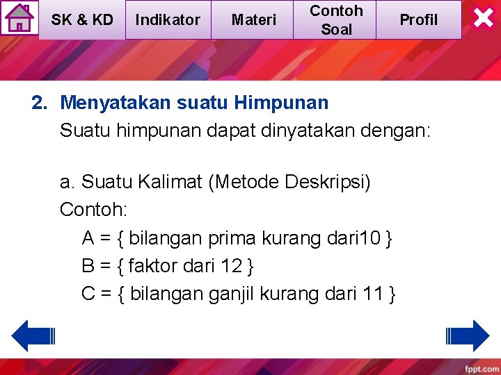 SK & KD Indikator Materi Contoh Soal Profil 2. Menyatakan suatu Himpunan Suatu himpunan