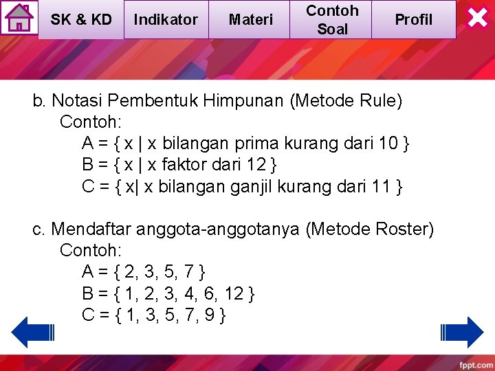 SK & KD Indikator Materi Contoh Soal Profil b. Notasi Pembentuk Himpunan (Metode Rule)