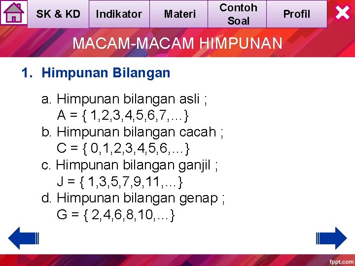 SK & KD Indikator Materi Contoh Soal Profil MACAM-MACAM HIMPUNAN 1. Himpunan Bilangan a.