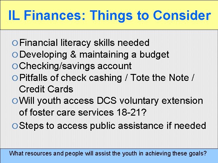 IL Finances: Things to Consider Financial literacy skills needed Developing & maintaining a budget