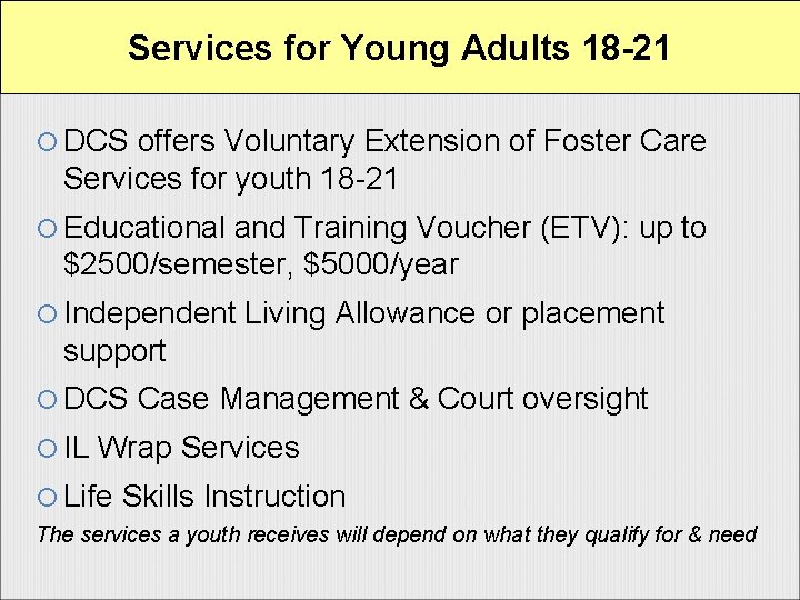 Services for Young Adults 18 -21 DCS offers Voluntary Extension of Foster Care Services