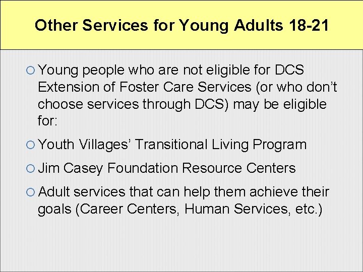 Other Services for Young Adults 18 -21 Young people who are not eligible for