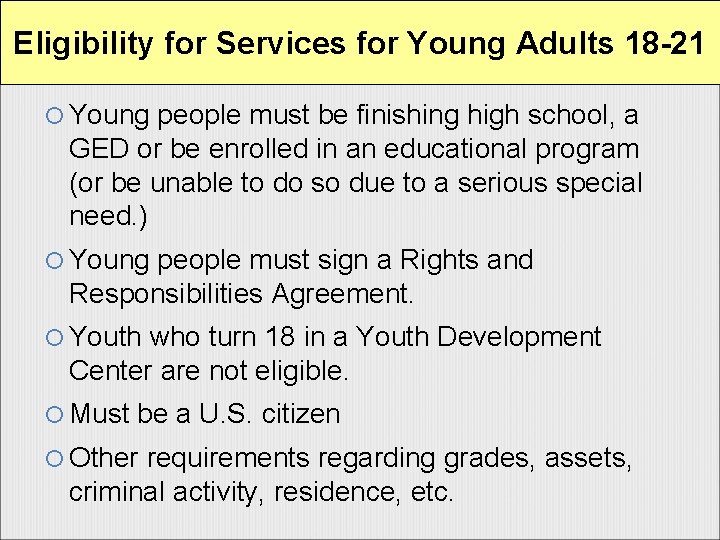 Eligibility for Services for Young Adults 18 -21 Young people must be finishing high