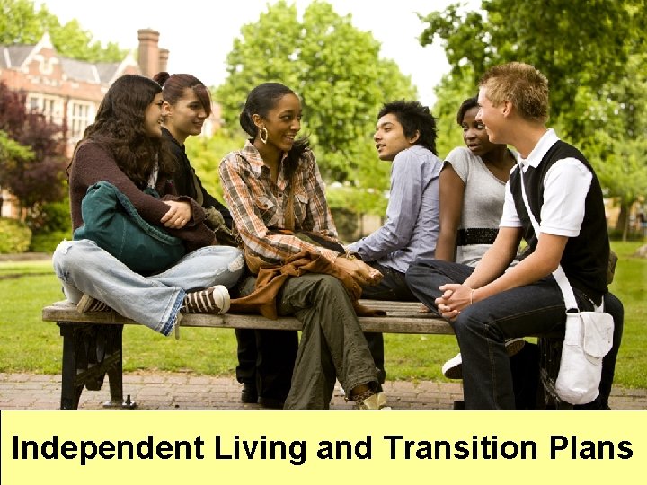 Independent Living and Transition Plans 