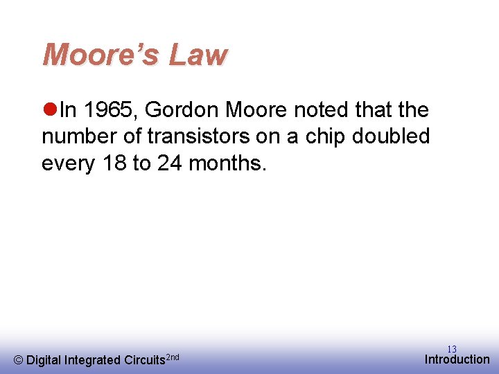 Moore’s Law l. In 1965, Gordon Moore noted that the number of transistors on