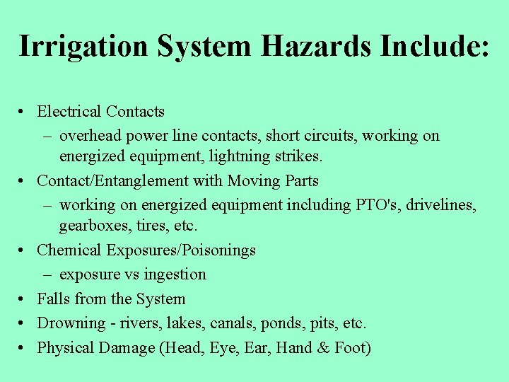 Irrigation System Hazards Include: • Electrical Contacts – overhead power line contacts, short circuits,