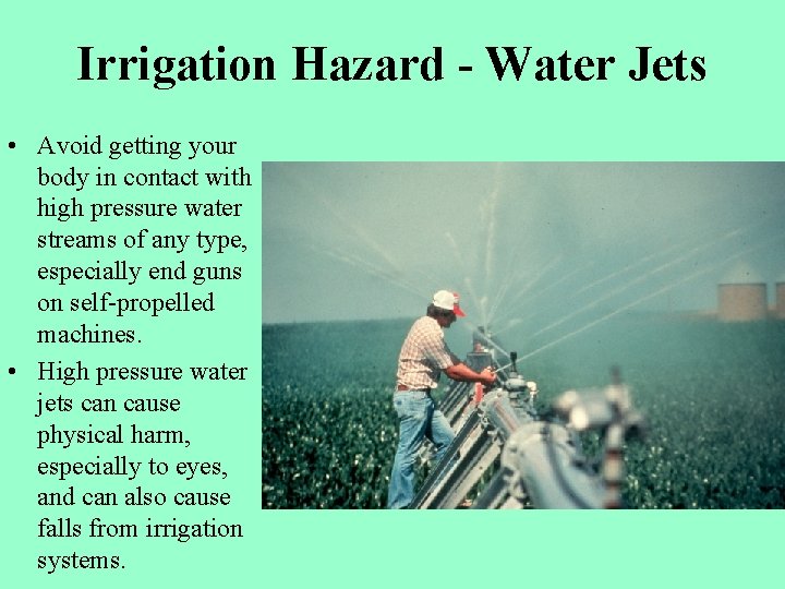 Irrigation Hazard - Water Jets • Avoid getting your body in contact with high