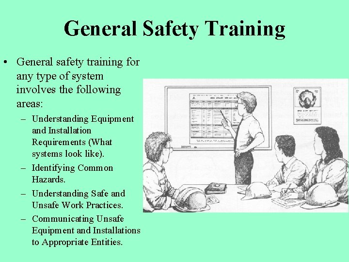 General Safety Training • General safety training for any type of system involves the