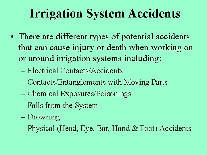 Irrigation System Accidents • There are different types of potential accidents that can cause