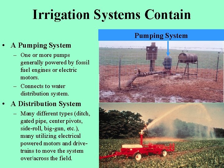 Irrigation Systems Contain Pumping System • A Pumping System – One or more pumps