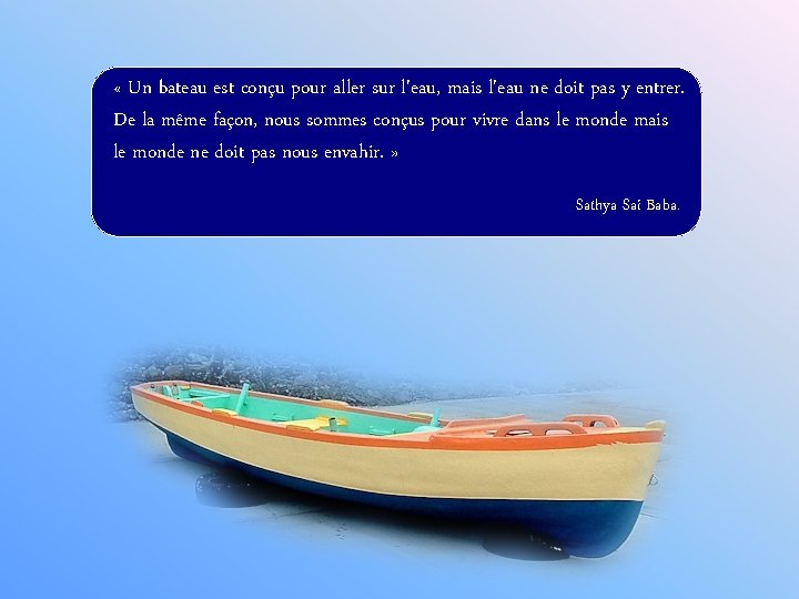  « Un bateau est conçu pour aller sur l'eau, mais l'eau ne doit