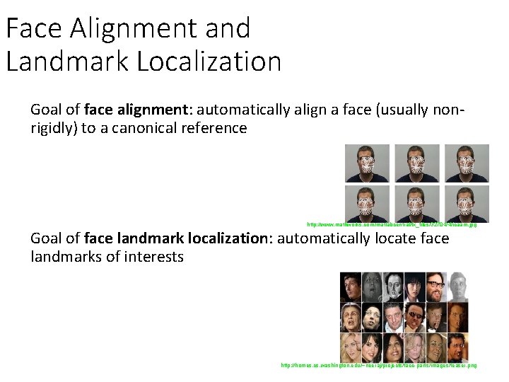 Face Alignment and Landmark Localization Goal of face alignment: automatically align a face (usually