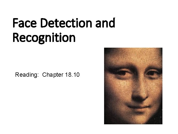 Face Detection and Recognition Reading: Chapter 18. 10 