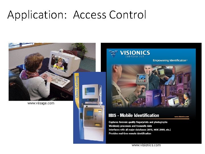 Application: Access Control www. viisage. com www. visionics. com 