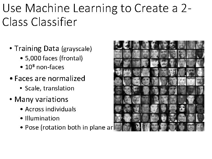 Use Machine Learning to Create a 2 Classifier • Training Data (grayscale) • 5,