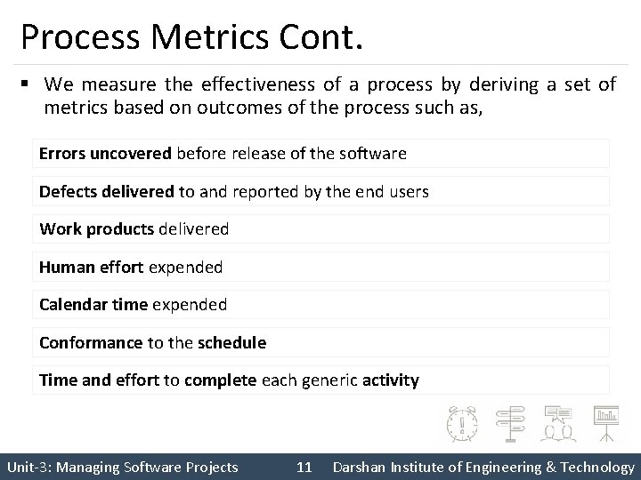 Process Metrics Cont. § We measure the effectiveness of a process by deriving a