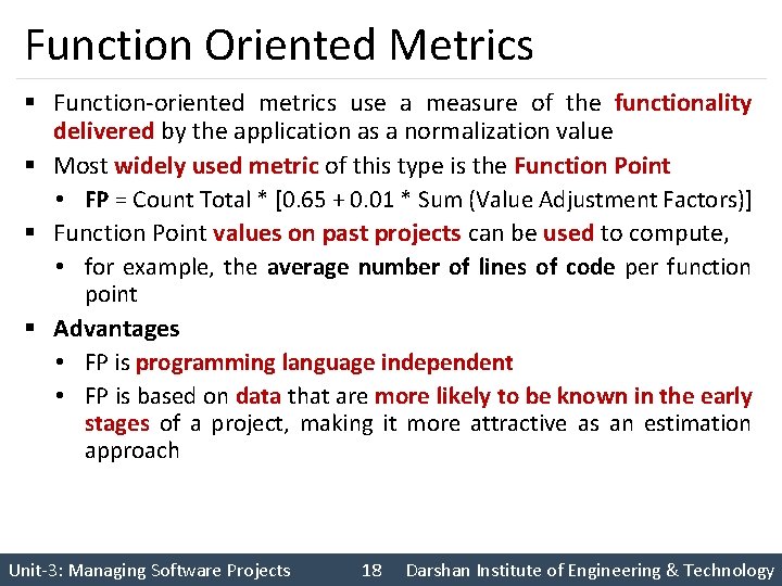 Function Oriented Metrics § Function-oriented metrics use a measure of the functionality delivered by