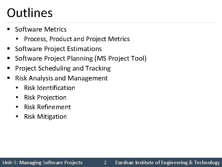 Outlines § Software Metrics • Process, Product and Project Metrics § Software Project Estimations