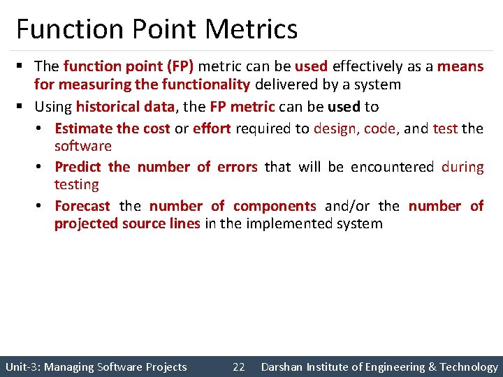 Function Point Metrics § The function point (FP) metric can be used effectively as