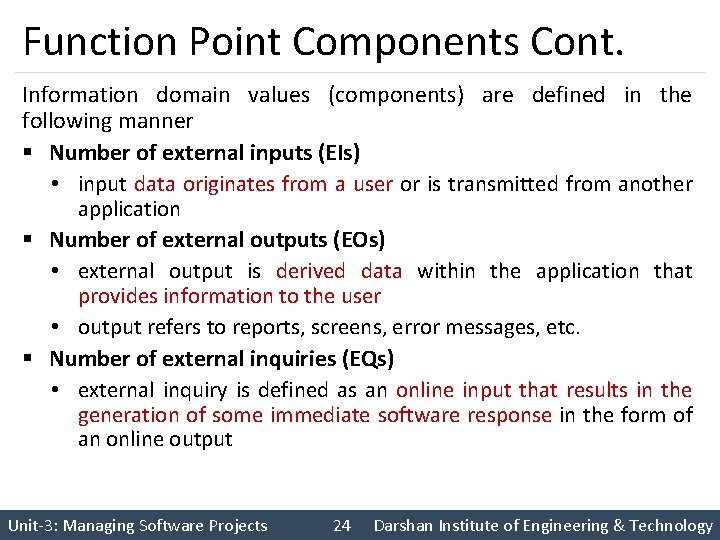 Function Point Components Cont. Information domain values (components) are defined in the following manner