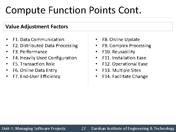 Compute Function Points Cont. Value Adjustment Factors • • F 1. Data Communication F