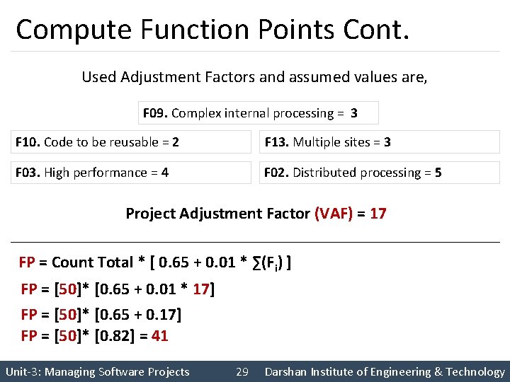 Compute Function Points Cont. Used Adjustment Factors and assumed values are, F 09. Complex