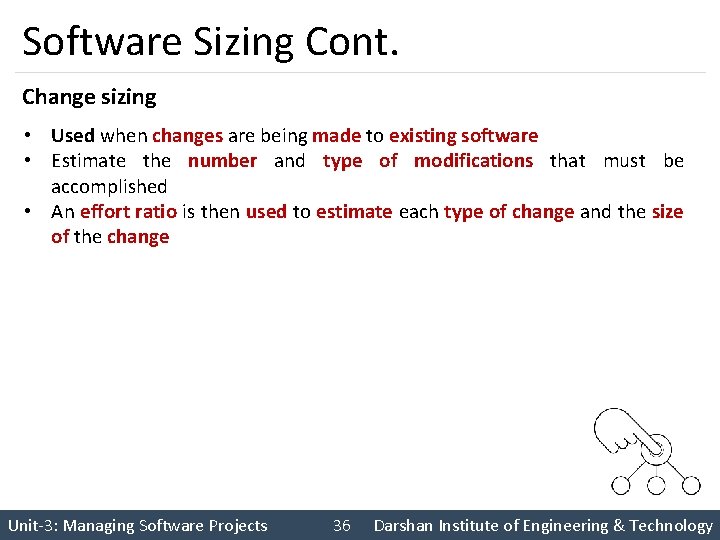 Software Sizing Cont. Change sizing • Used when changes are being made to existing