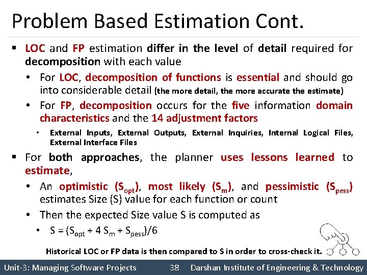 Problem Based Estimation Cont. § LOC and FP estimation differ in the level of