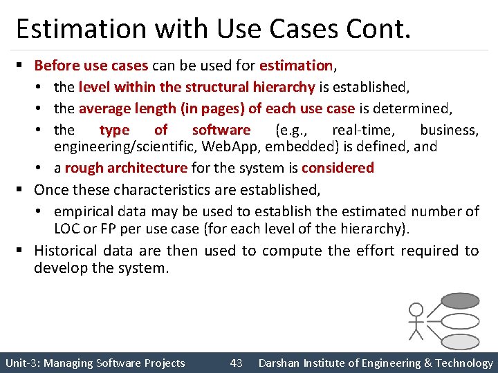 Estimation with Use Cases Cont. § Before use cases can be used for estimation,