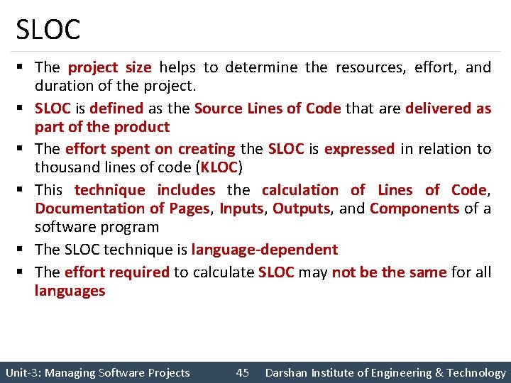 SLOC § The project size helps to determine the resources, effort, and duration of