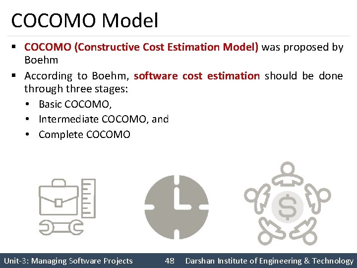 COCOMO Model § COCOMO (Constructive Cost Estimation Model) was proposed by Boehm § According